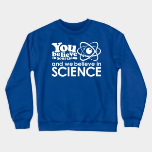 We Believe in Science - White Crewneck Sweatshirt